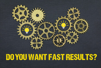 Do you want fast results?	