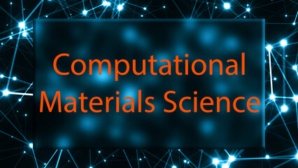 Computational Materials Science The study of using computational techniques to design and optimize materials.