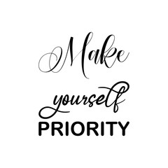 make yourself priority black lettering quote