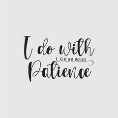 quote I do will patience design lettering motivation