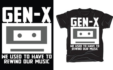 Retro GEN-X Funny, We Used To Have To Rewind Our Music T-Shirt