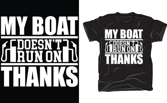 My Boat Doesn’t Run On Thanks, Retro Boating Funny Sayings T-Shirt