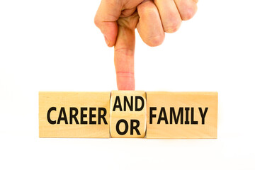 Career family conflict symbol. Concept words Career or and family conflict on wooden block on a beautiful white background. Businessman hand. Business career family conflict concept. Copy space.