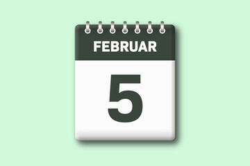 5. Februar - Die Kalender Illustration zeigt ein Kalenderblatt auf gr?nem Hintergrund. F?nfter Tag vom Monat Februar