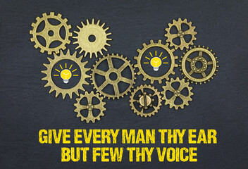 Give every man thy ear, but few thy voice	