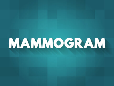 Mammogram is an X-ray picture of the breast, text concept background