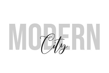 Modern city lettering typography on tone of grey color. Positive quote, happiness expression, motivational and inspirational saying. Greeting card, sticker, poster.