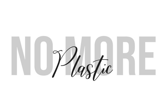 No more plastic lettering typography on tone of grey color. Positive quote, happiness expression, motivational and inspirational saying. Greeting card, sticker, poster.