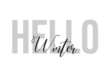 Hello Winter lettering typography on tone of grey color. Positive quote, happiness expression, motivational and inspirational saying. Greeting card, poster. 