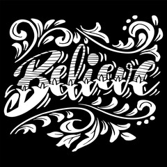 Believe text hand lettering typography. Slogan concept.