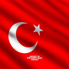 The flag of Turkey flutters with the symbol of the moon and star, with bold text to commemorate Turkey Victory Day on August 30