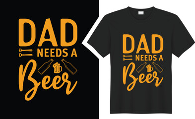 Obraz premium Dad Needs Beer T-shirt Design. 
