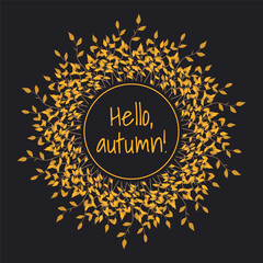 A wreath of twigs with autumn leaves on a dark background. Hello, autumn. Vector illustration in a flat style.