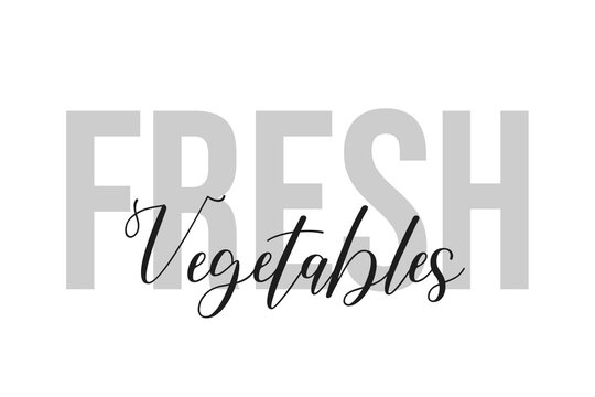 Fresh vegetables lettering typography on tone of grey color. Positive quote, happiness expression, motivational and inspirational saying. Greeting card, poster.
