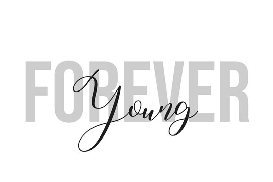 Forever young lettering typography on tone of grey color. Positive quote, happiness expression, motivational and inspirational saying. Greeting card, poster.