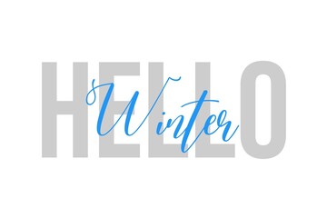 Hello winter lettering typography on tone of grey and blue color. Positive quote, happiness expression, motivational and inspirational saying. Greeting card, poster.