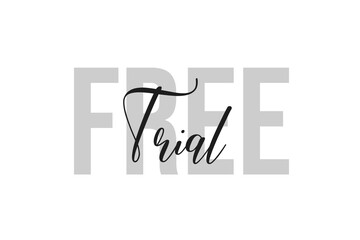 Free Trial lettering typography on tone of grey color. Positive quote, happiness expression, motivational and inspirational saying. Greeting card, poster.
