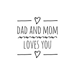 ''Dad and Mom Loves You'' Loving Caring Fathers, Family Togetherness Lettering