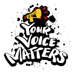 Your voice matters, hand lettering. Poster quote.