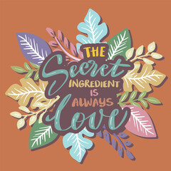 The secret ingredient is always love, hand lettering. Poster quote concept.