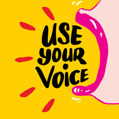 Use your voice, hand lettering. Poster Slogan concept.