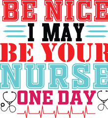 be nice i may be your nurse one day 