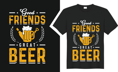 Good friends great beer T-Shirt design. 