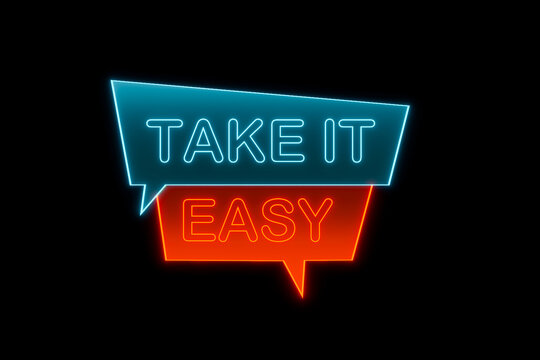 Take it easy. Glowing banner with the  text "Take it easy" in orange and blue. Advice, easy going, the way forward, positive emotion.