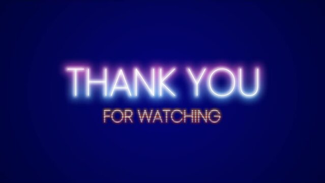 Animated thank you for watching with neon text effect