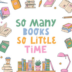 Books doodles, lettering book quote 'So many books, so little time' decorated with books frame. EPS 10