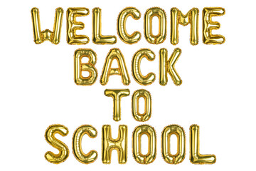 Welcome Back to School. Back 2 School balloons. Yellow Gold foil helium balloon. Good for advertising, event, store shop posters. English alphabet letters, word. High resolution. Isolated background
