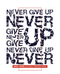 Never give up stylish quotes motivated typography design vector illustration. t shirt clothing apparel and other uses