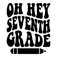 Oh Hey Seventh Grade Svg