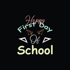 happy first day of school T shirt design. Back To School typography funny t shirt design. Good for T shirt print, poster, card, label, and other decoration for children.