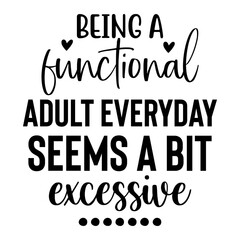 Fototapeta premium Being a Functional Adult Everyday seems a bit excessive