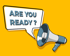 Loudspeaker or megaphone with speech bubble announces YOU ARE READY. Social media marketing concept. Announcement for marketing. Vector illustration on yellow background