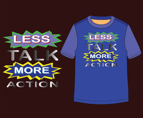 Less talk more action typography and motivation tshirt design