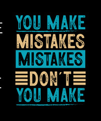 Make mistakes t-shirt design