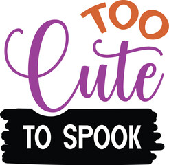 Too Cute to Spook SVG