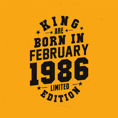 King are born in February 1986. King are born in February 1986 Retro Vintage Birthday