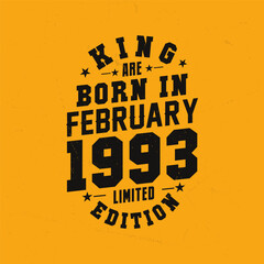 King are born in February 1993. King are born in February 1993 Retro Vintage Birthday