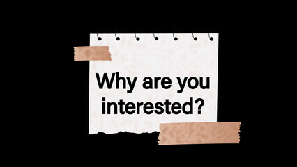 Why are you interested? Question written on white note.