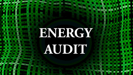 Energy audit concept written on green and black background 