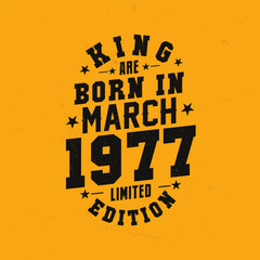King are born in March 1977. King are born in March 1977 Retro Vintage Birthday