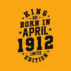 King are born in April 1912. King are born in April 1912 Retro Vintage Birthday
