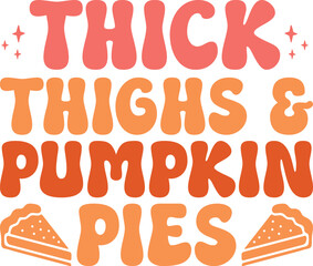 Thick Thighs And Pumpkin Pies Retro T-shirt Design