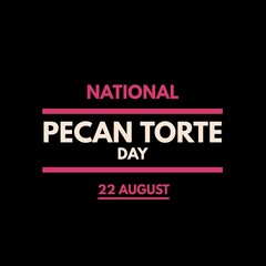 Fototapeta na wymiar National pecan torte day 22 august international world 