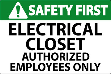Safety First Sign Electrical Closet - Authorized Employees Only