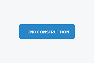 End construction button web banner templates. Vector Illustration 
