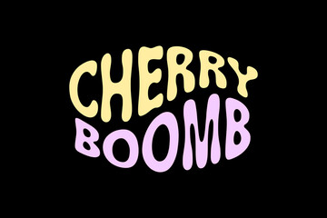 Aesthetic cherry boomb inspirational quotes typography slogan sticker graphic tee groovy style vector